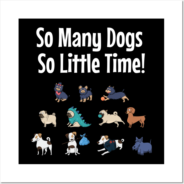 So Many Dogs So Little Time Wall Art by jutulen